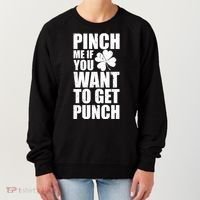 Pinch Me If You Want To Get Punch St Pattys Day Women's Sweatshirt thumb 0
