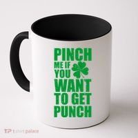 Pinch Me If You Want To Get Punch St Pattys Day Coffee Mug thumb 0