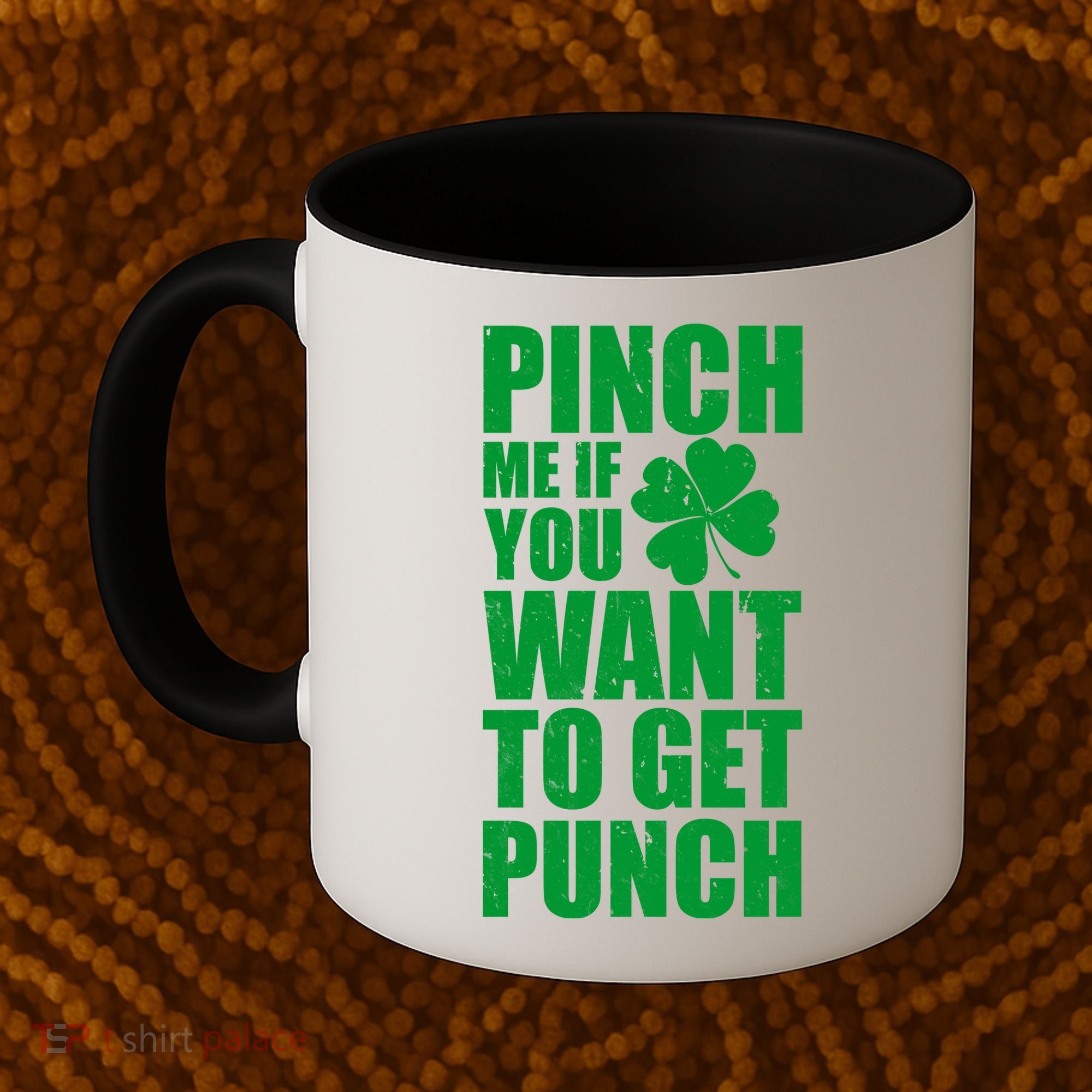 Pinch Me If You Want To Get Punch St Pattys Day Coffee Mug