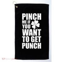 Pinch Me If You Want To Get Punch St Pattys Day Golf Towel thumb 0