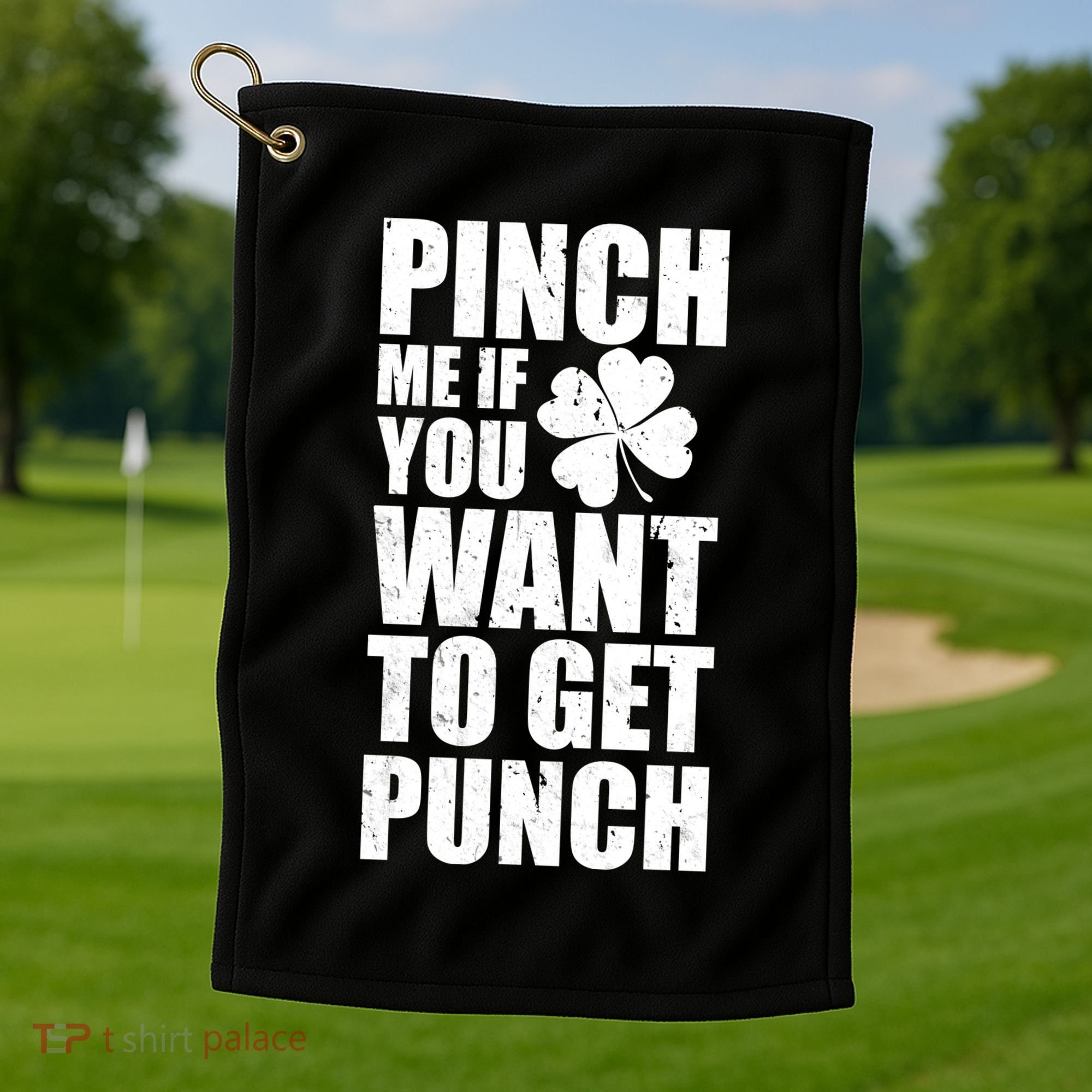 Pinch Me If You Want To Get Punch St Pattys Day Golf Towel