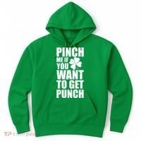 Pinch Me If You Want To Get Punch St Pattys Day Hoodie thumb 0