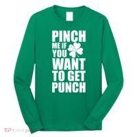 Pinch Me If You Want To Get Punch St Pattys Day Long Sleeve Shirt thumb 0