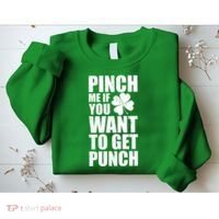 Pinch Me If You Want To Get Punch St Pattys Day Sweatshirt thumb 2