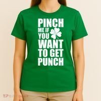 Pinch Me If You Want To Get Punch St Pattys Day T-Shirt thumb 4