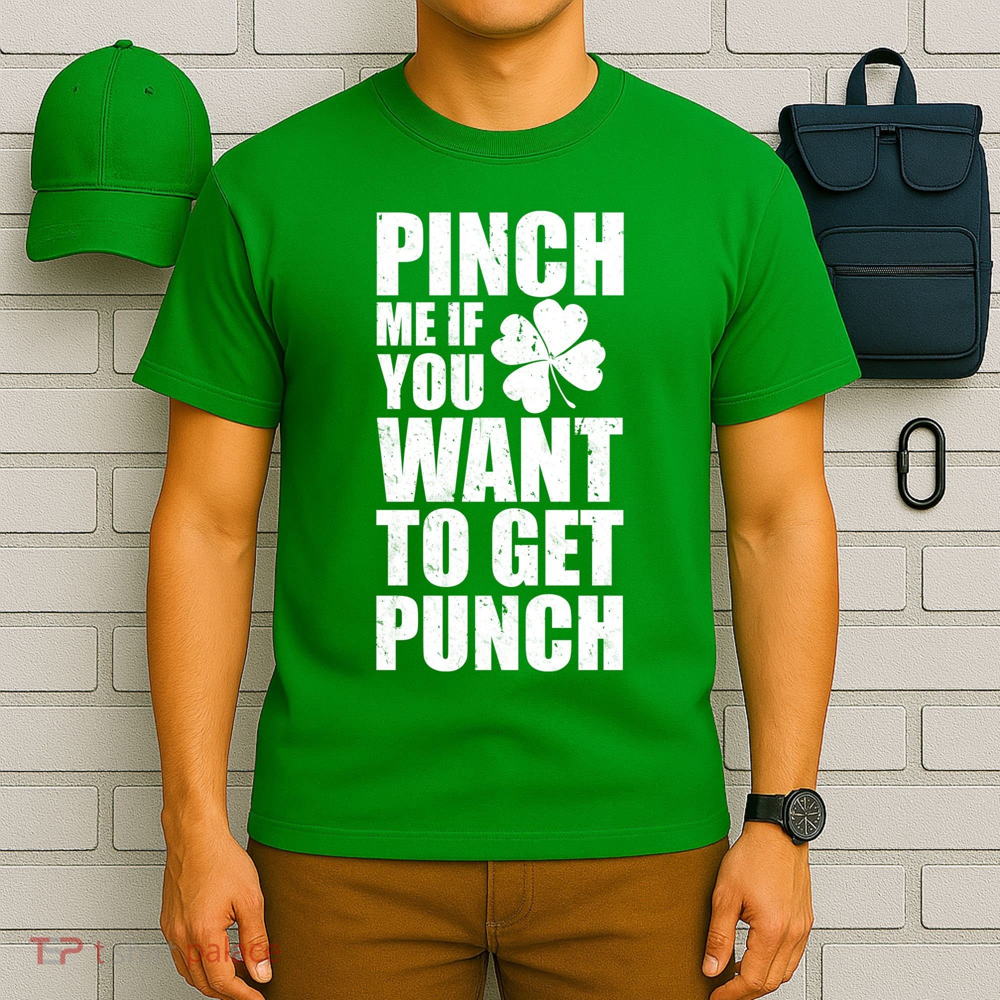 Pinch Me If You Want To Get Punch St Pattys Day T-Shirt