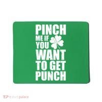 Pinch Me If You Want To Get Punch St Pattys Day Mousepad thumb 0