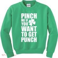 Pinch Me If You Want To Get Punch St Pattys Day Kids Sweatshirt thumb 0