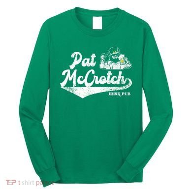 Pat McCrotch Irish Pub Leprechaun Funny St Patricks Day Long Sleeve Shirt