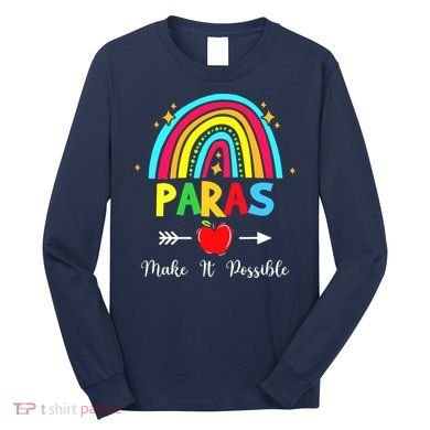 Paras Make It Possible Paraprofessional Funny Para Teacher Long Sleeve Shirt
