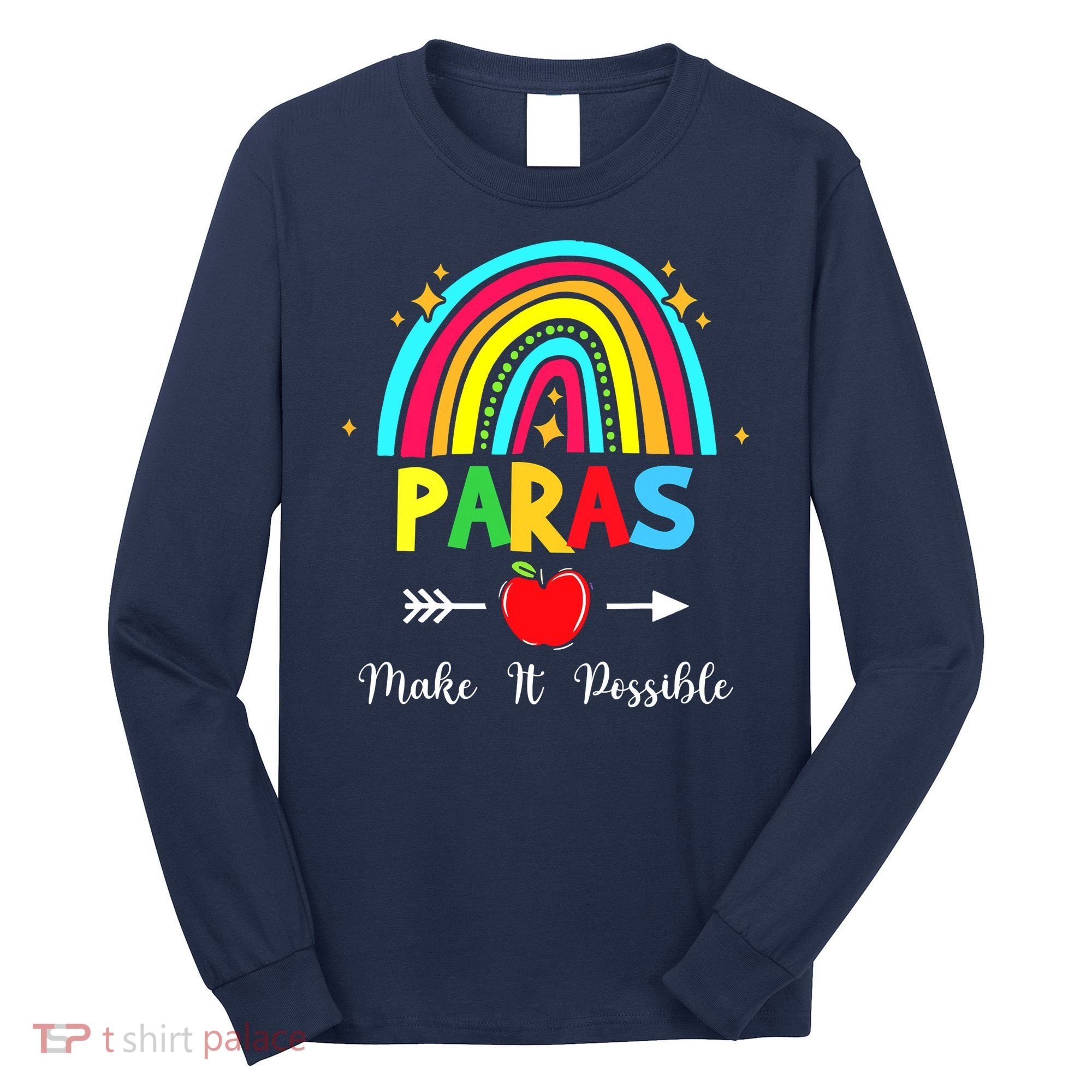 Paras Make It Possible Paraprofessional Funny Para Teacher Long Sleeve Shirt