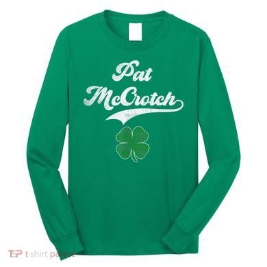 PAT McCROTCH Irish Pub Shamrock Funny St Patrick's Day Long Sleeve Shirt