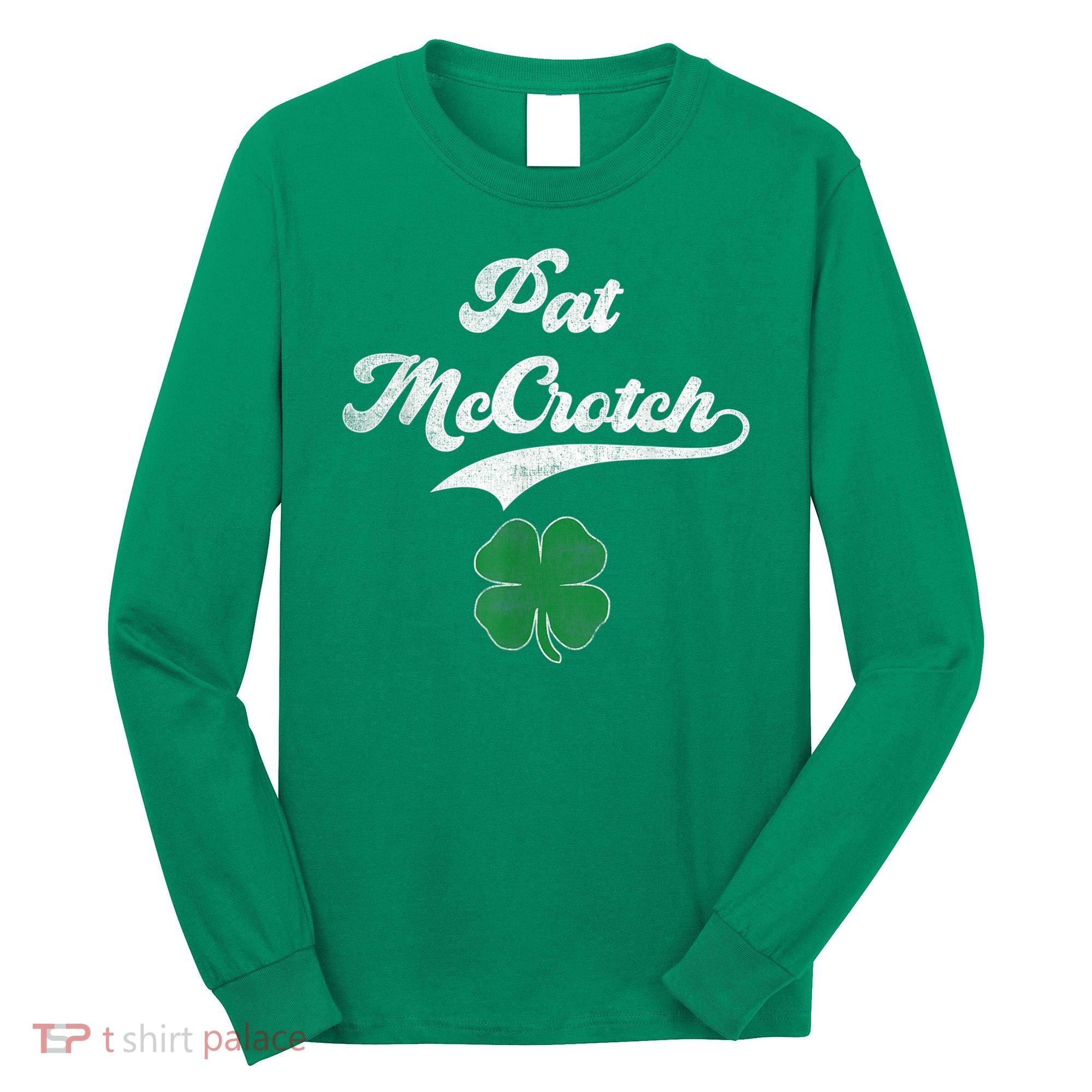 PAT McCROTCH Irish Pub Shamrock Funny St Patrick's Day Long Sleeve Shirt