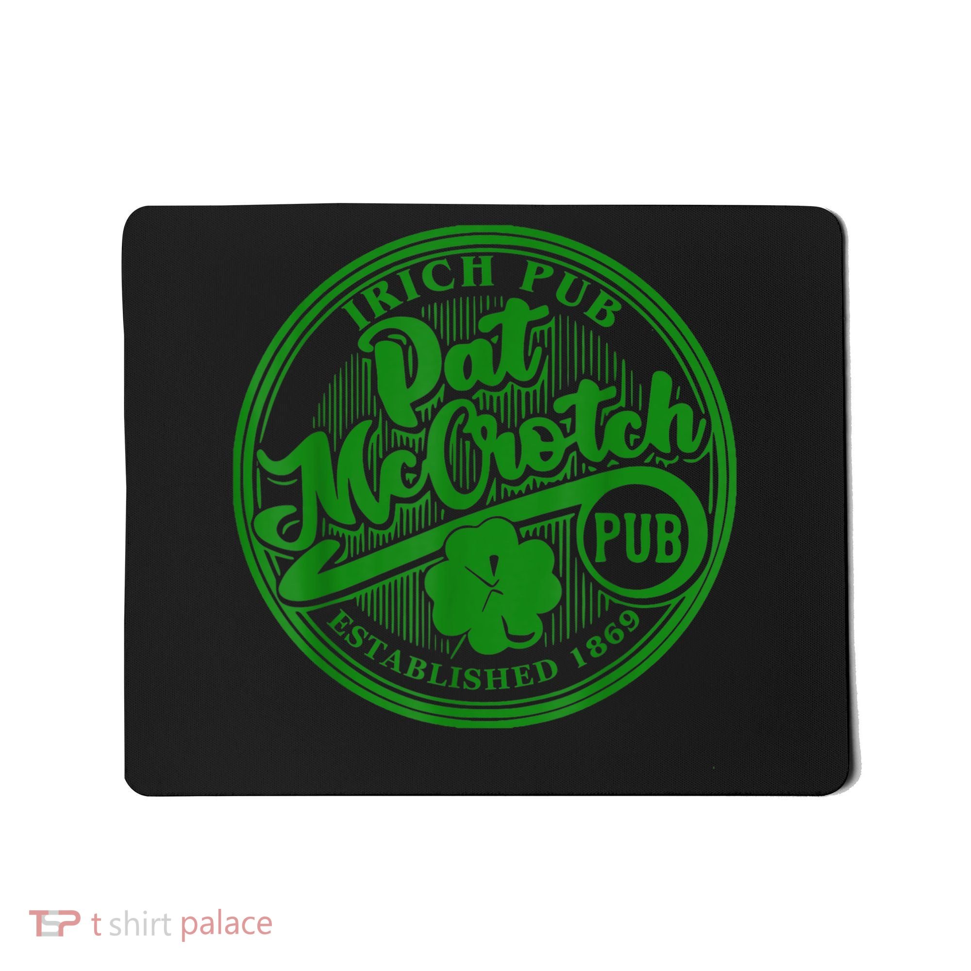 PAT McCROTCH Irish Pub Shamrock Funny St Patrick's Day Mousepad