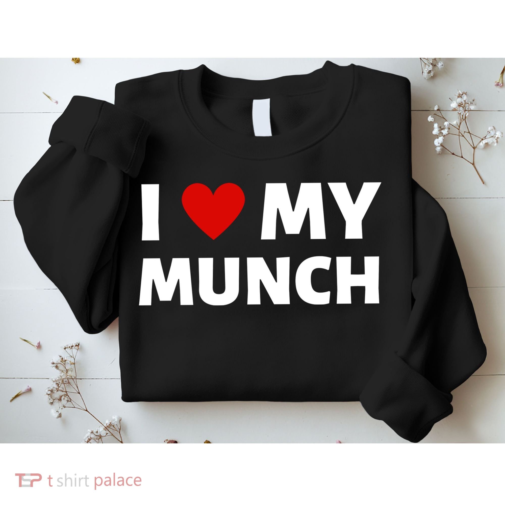 Proud Munch I Love My Munch I Heart My Munch Sweatshirt