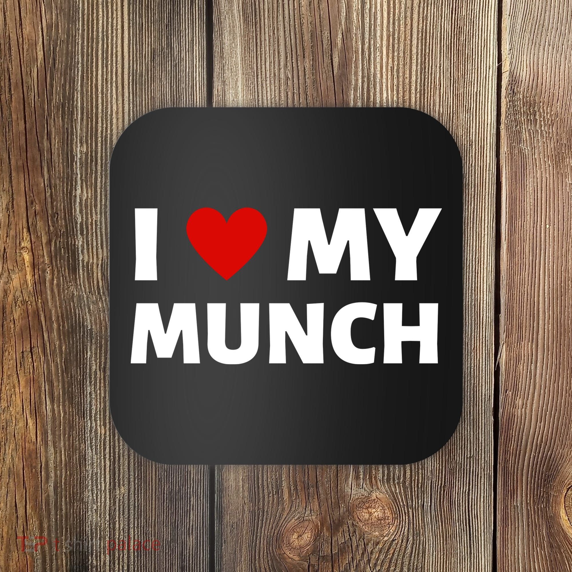 Proud Munch I Love My Munch I Heart My Munch Coaster