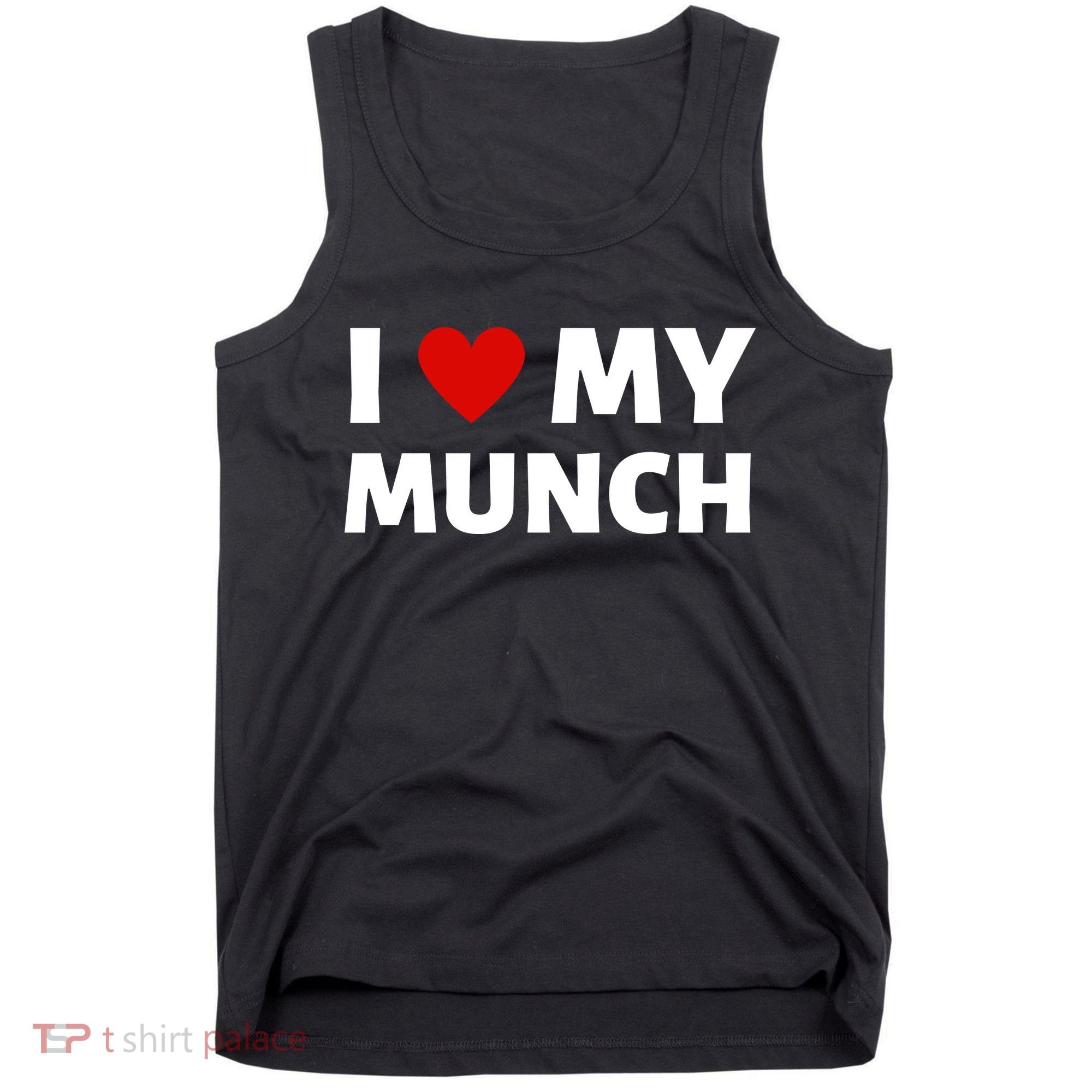 Proud Munch I Love My Munch I Heart My Munch Tank Top