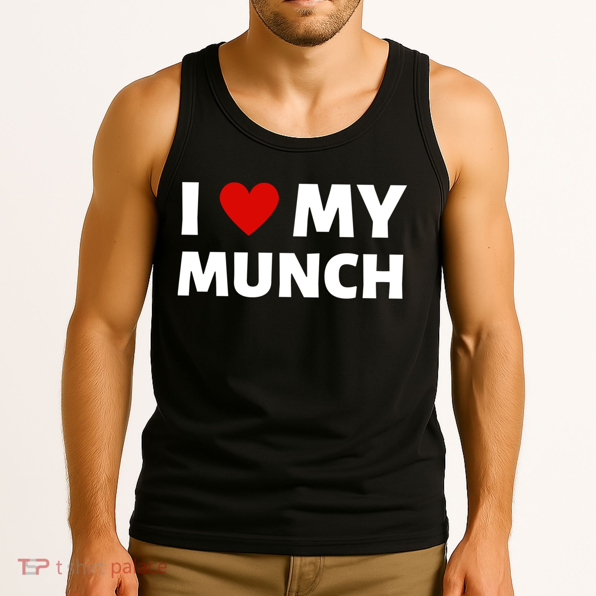 Proud Munch I Love My Munch I Heart My Munch Tank Top