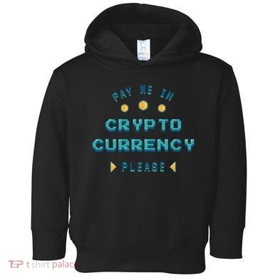 Pay Me In Crypto Currency Please Toddler Hoodie