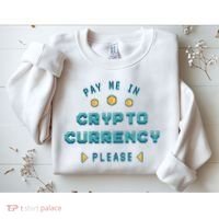 Pay Me In Crypto Currency Please Sweatshirt thumb 2