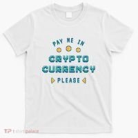 Pay Me In Crypto Currency Please T-Shirt thumb 0
