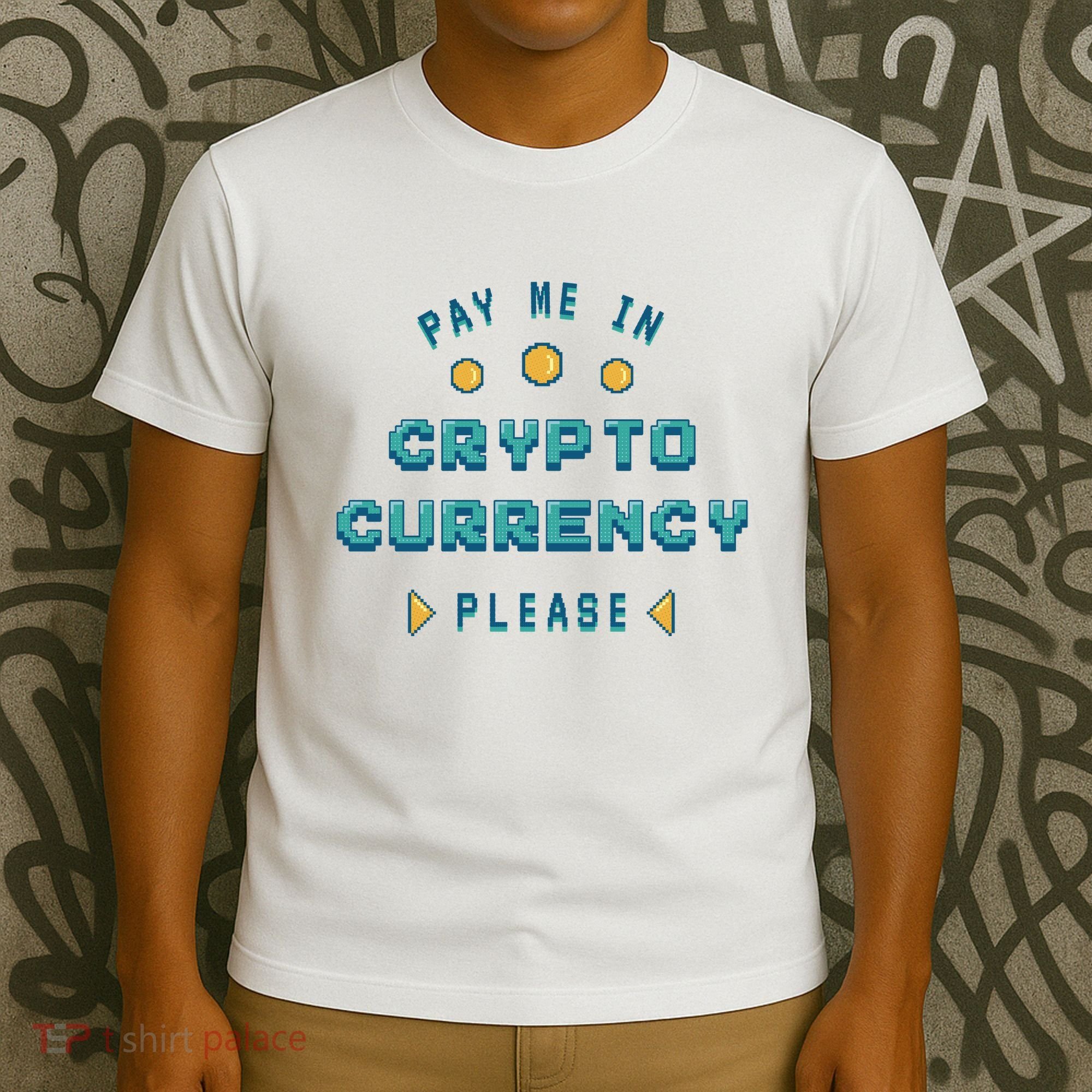 Pay Me In Crypto Currency Please T-Shirt