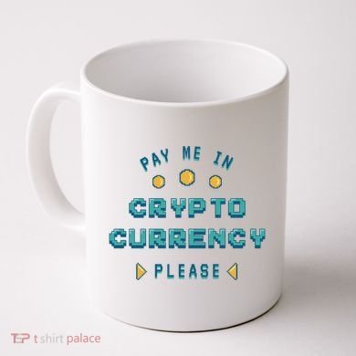 Pay Me In Crypto Currency Please Coffee Mug