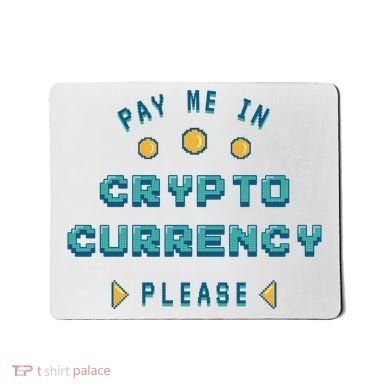 Pay Me In Crypto Currency Please Mousepad