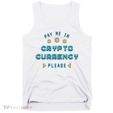Pay Me In Crypto Currency Please Tank Top