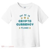 Pay Me In Crypto Currency Please Toddler T-Shirt thumb 0