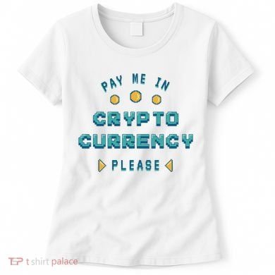 Pay Me In Crypto Currency Please Women's T-Shirt