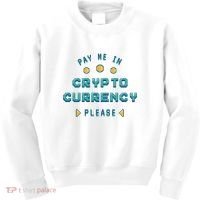Pay Me In Crypto Currency Please Kids Sweatshirt thumb 0