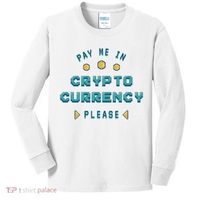 Pay Me In Crypto Currency Please Kids Long Sleeve Shirt