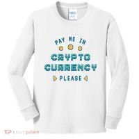 Pay Me In Crypto Currency Please Kids Long Sleeve Shirt thumb 0