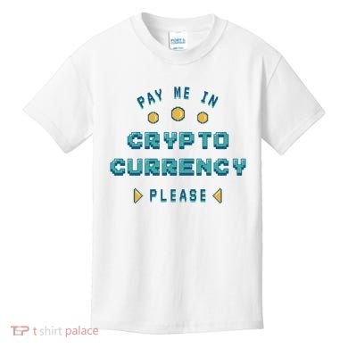 Pay Me In Crypto Currency Please Kids T-Shirt