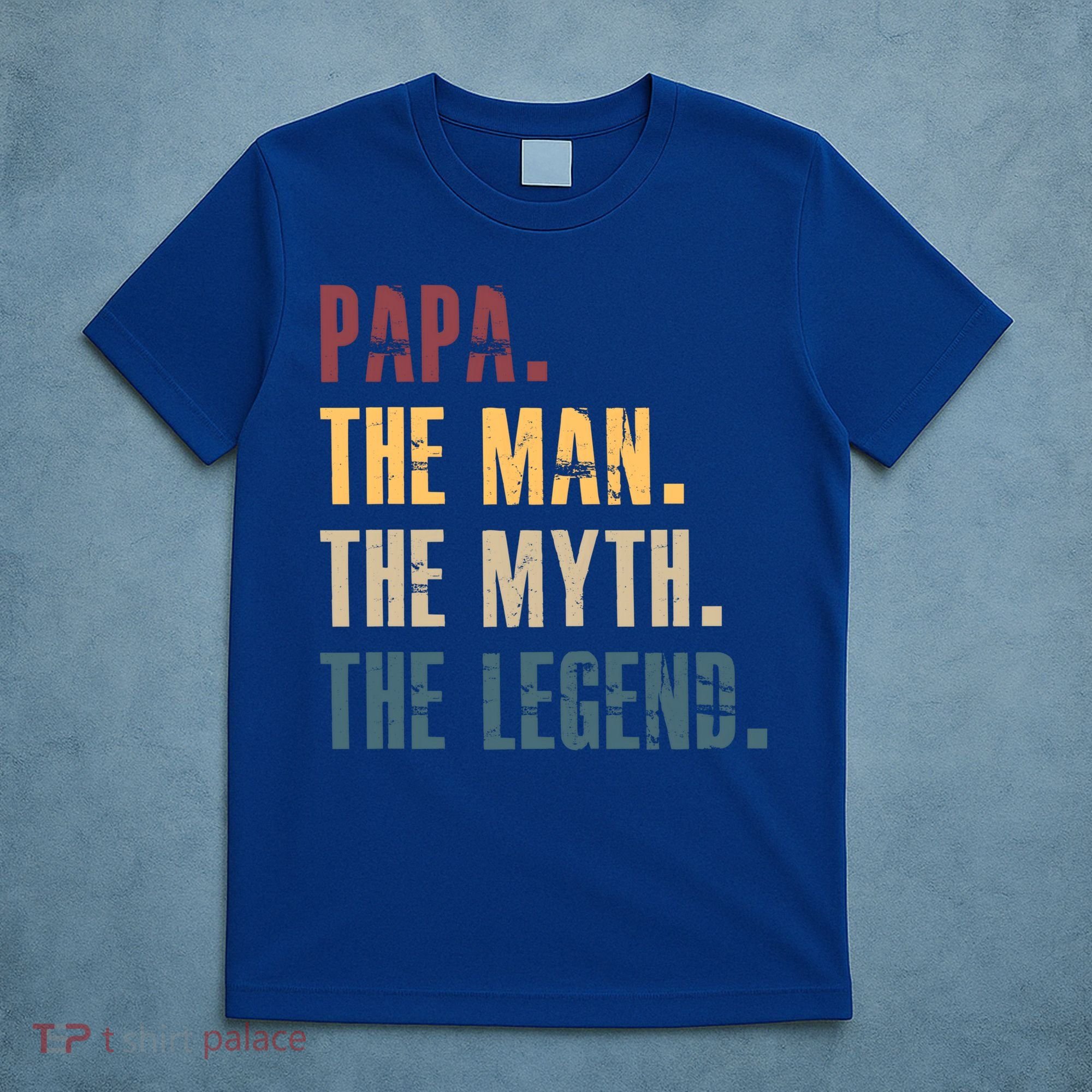 Papa Myth Legend And Dad Funny Father Gift Meaningful Gift T-Shirt