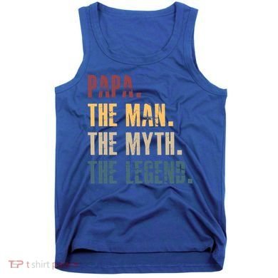 Papa Myth Legend And Dad Funny Father Gift Meaningful Gift Tank Top