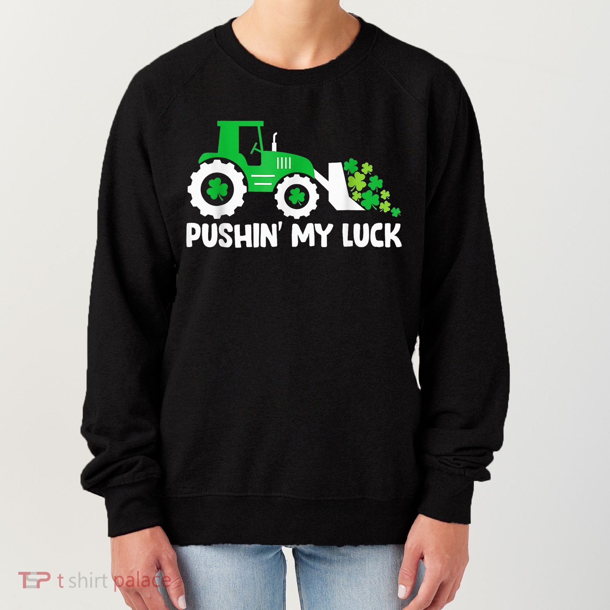 Pushing My Luck Tractor Truck St Patricks Day Women's Sweatshirt