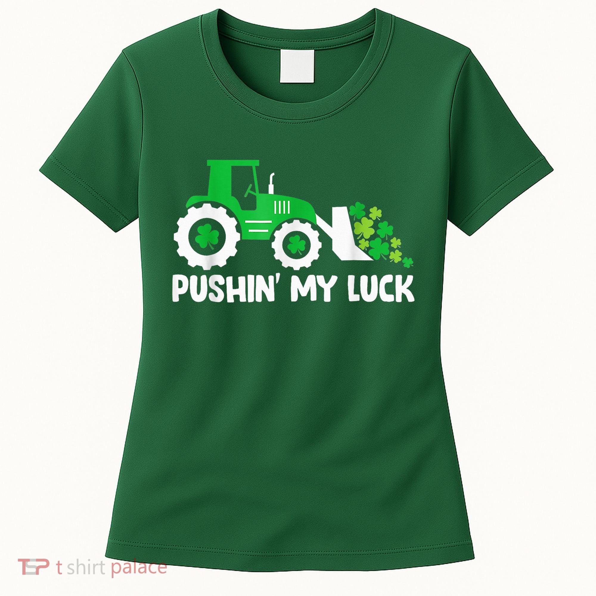 Pushing My Luck Tractor Truck St Patricks Day Women's T-Shirt