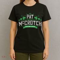 Pat Mccrotch Luck Of The Irish Funny St Patricks Day T-Shirt thumb 4