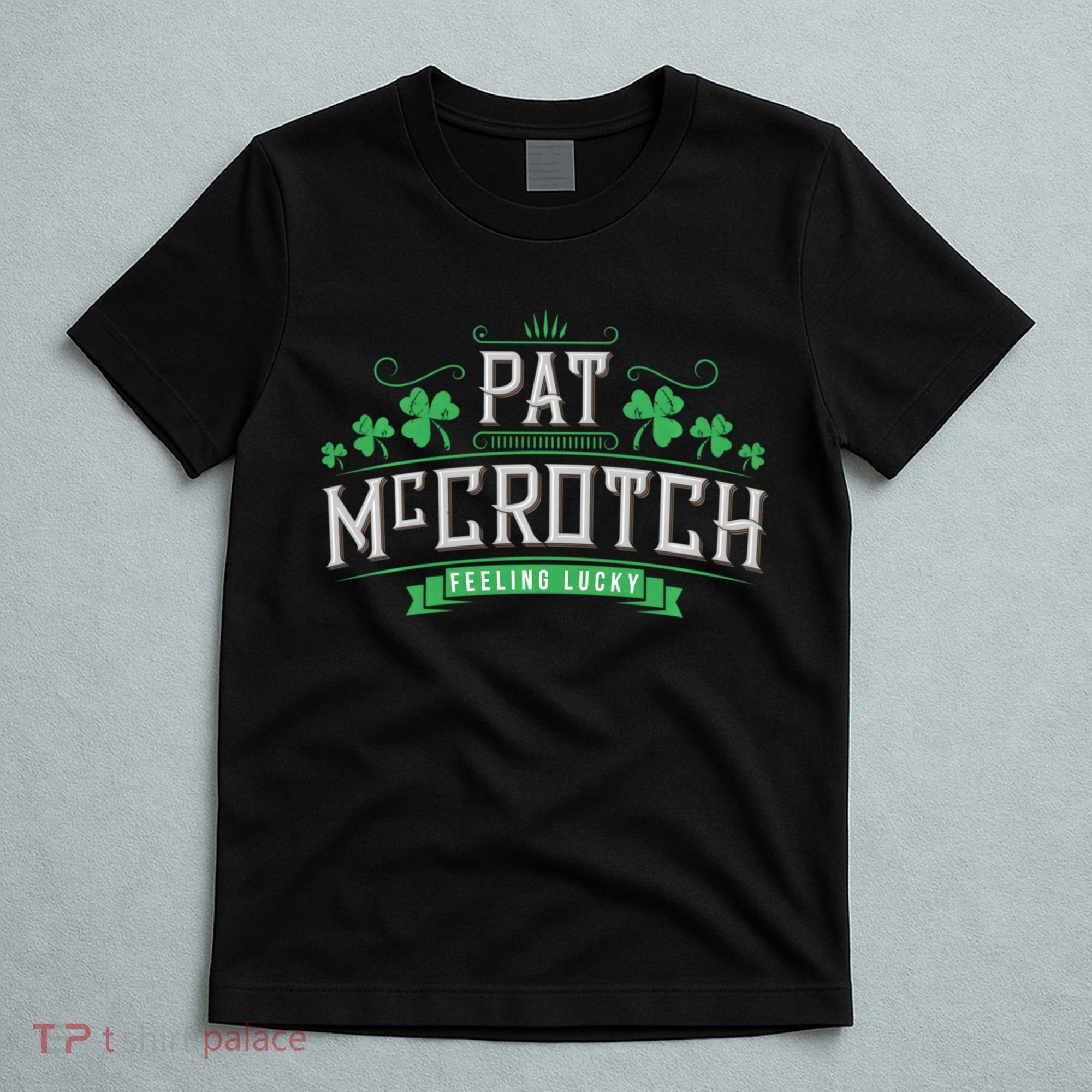 Pat Mccrotch Luck Of The Irish Funny St Patricks Day T-Shirt