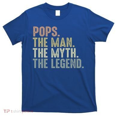 Pops Myth Legend Design Funny Fathers Day Pops Funny Gift T-Shirt