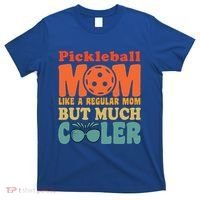 Pickleball Mom Like A Regular Mom Cool Funny Pickleball Gift T-Shirt thumb 0