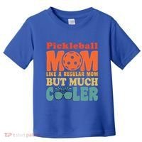 Pickleball Mom Like A Regular Mom Cool Funny Pickleball Gift Toddler T-Shirt thumb 0