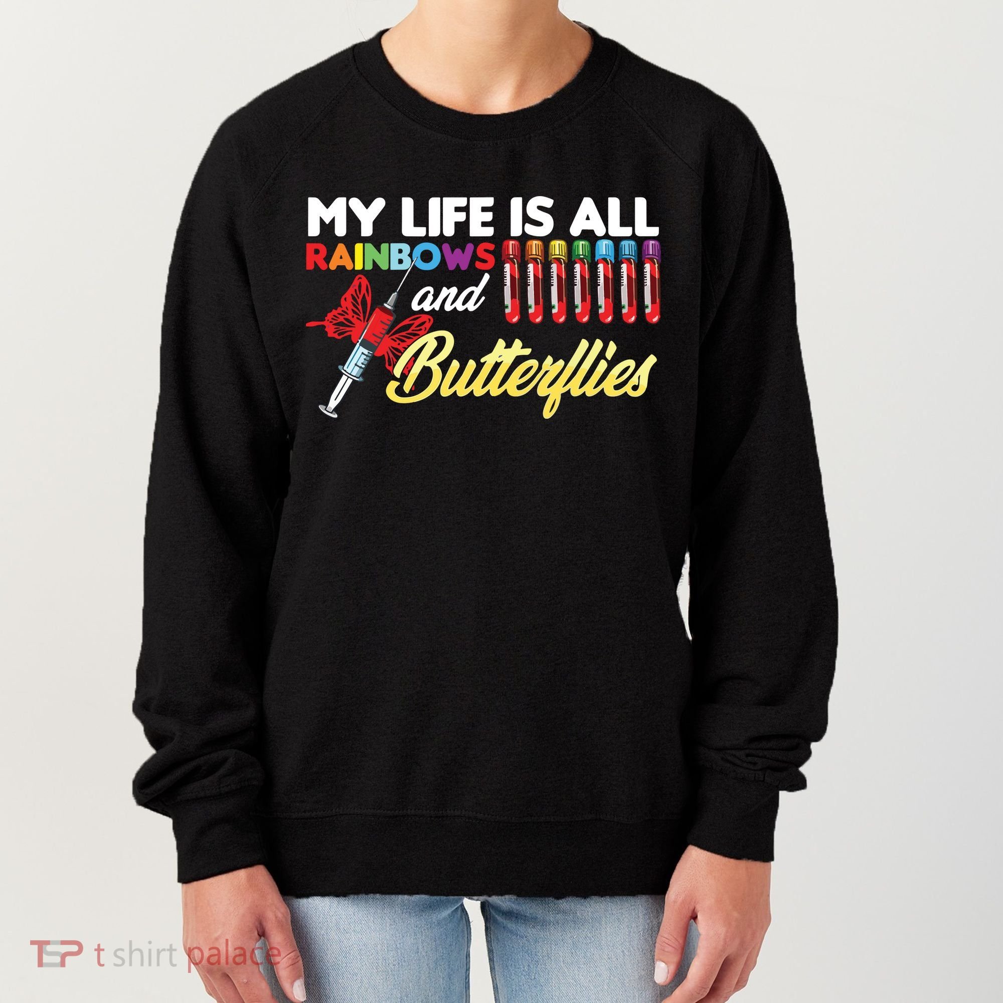 Phlebotomy My Life Is Rainbows Butterflies Phlebotomist Women's Sweatshirt