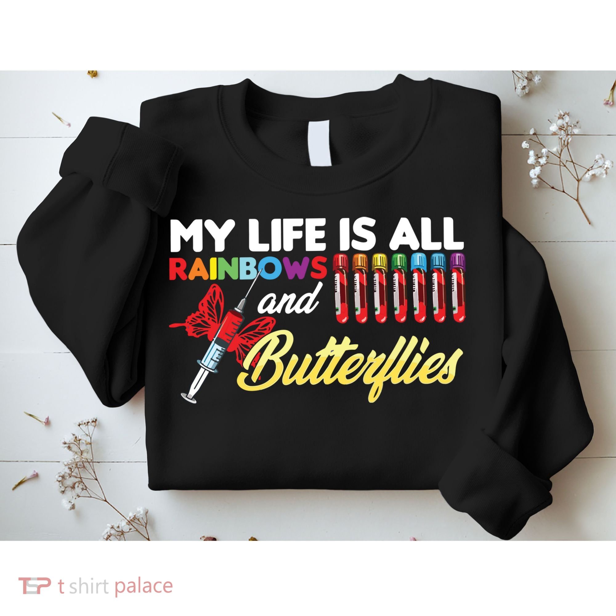Phlebotomy My Life Is Rainbows Butterflies Phlebotomist Sweatshirt