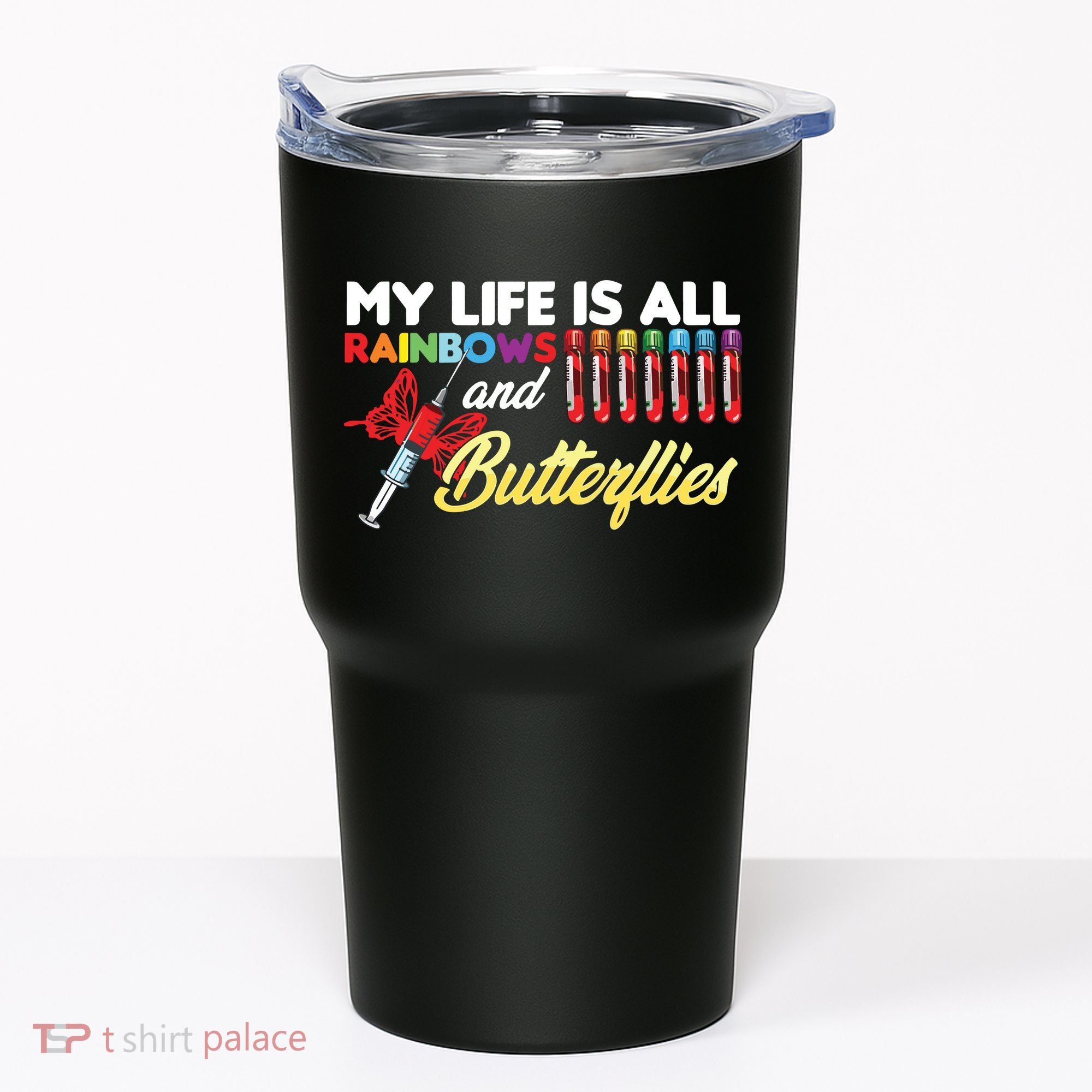Phlebotomy My Life Is Rainbows Butterflies Phlebotomist Tumbler