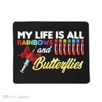 Phlebotomy My Life Is Rainbows Butterflies Phlebotomist Mousepad thumb 0