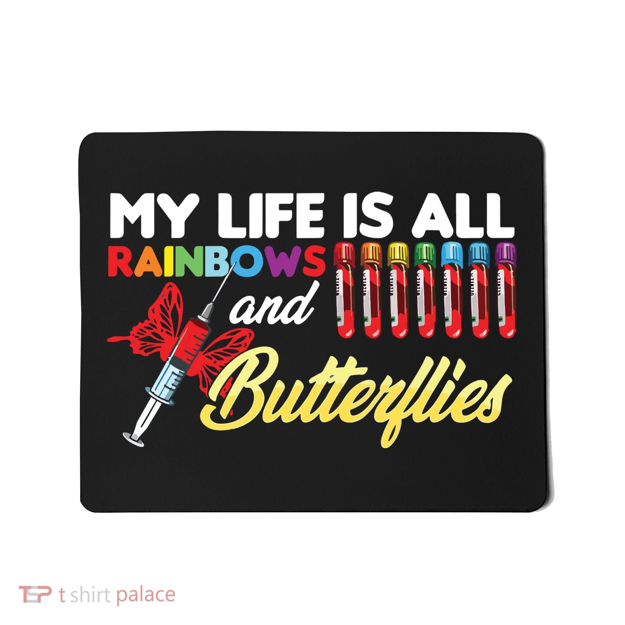 Phlebotomy My Life Is Rainbows Butterflies Phlebotomist Mousepad