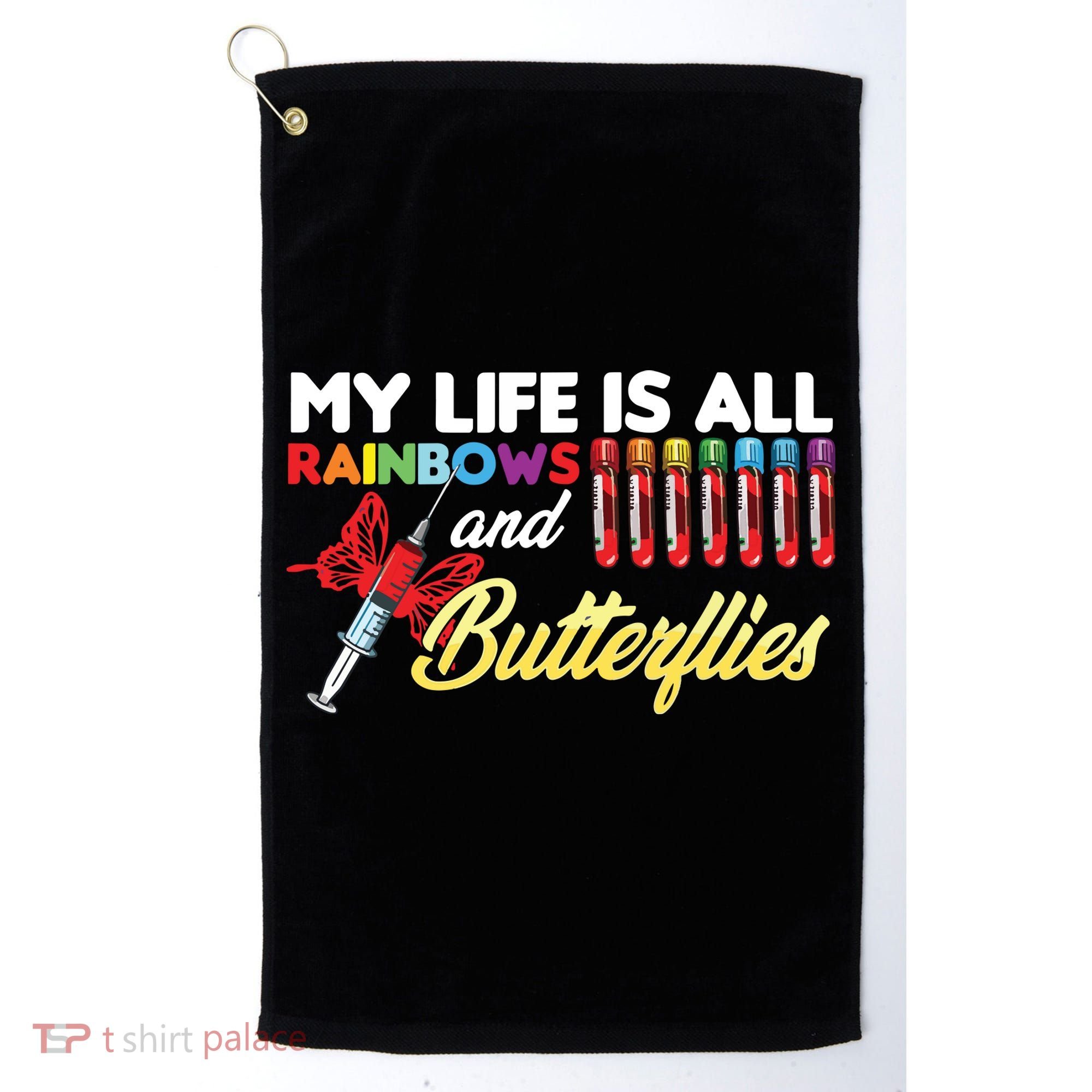 Phlebotomy My Life Is Rainbows Butterflies Phlebotomist Golf Towel